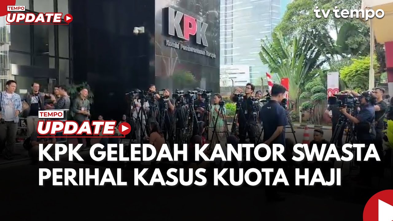 KPK Geledah Kantor Swasta Perihal Kasus Kuota Haji