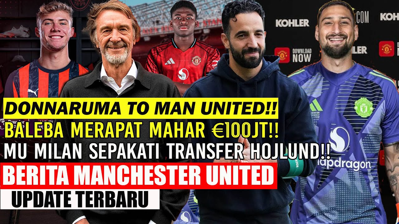 Update MU: Donnarumma ke Manchester United, Baleba Merapat dengan Harga 100 Juta Euro, Kesepakatan MU dengan AC Milan untuk Hojlund, dan Onana Pinjaman