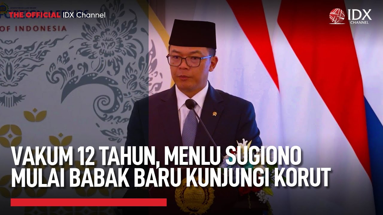 Youtube Thumnail image of : Vakum 12 Tahun, Menlu Sugiono Mulai Babak Baru Kunjungi Korut | IDX UPDATE