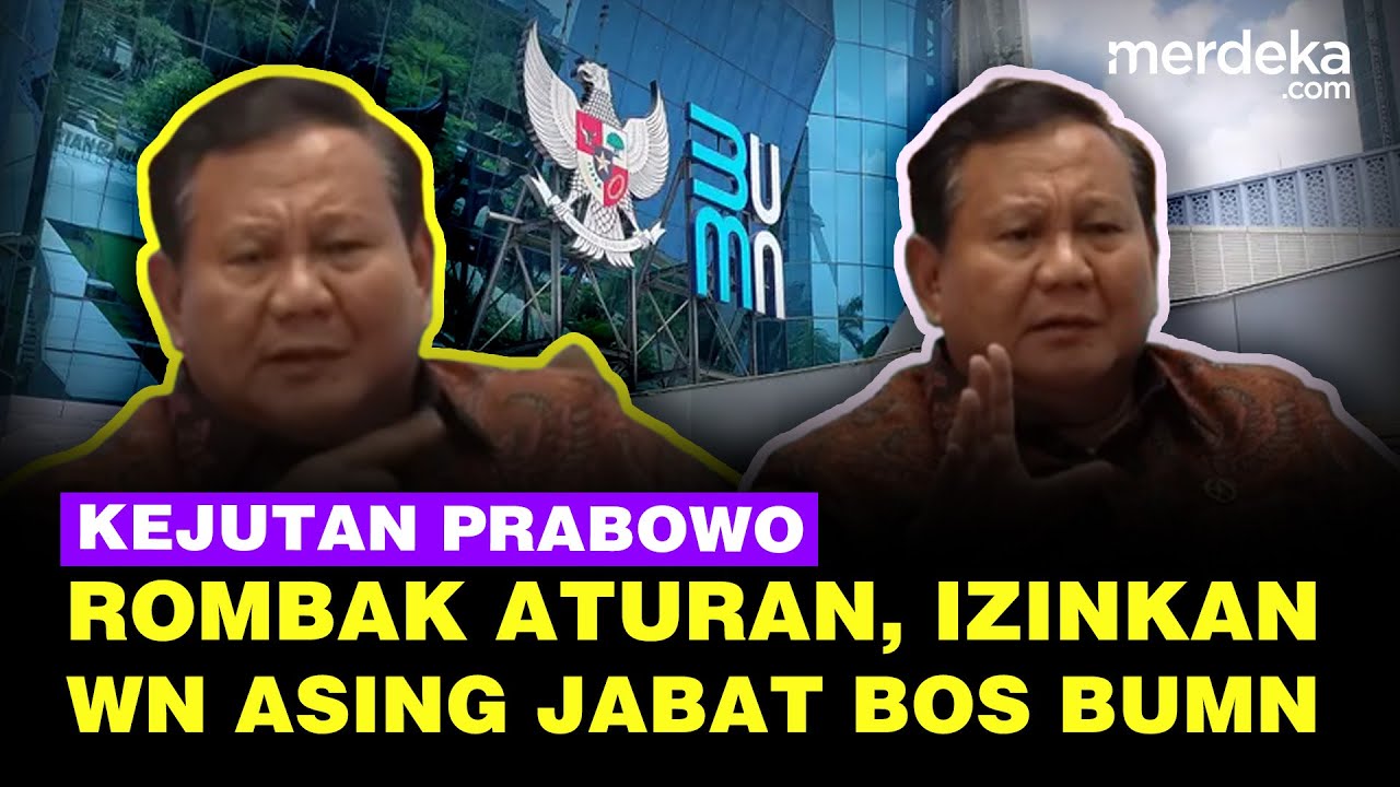 Youtube Thumnail image of : Pengakuan Mengejutkan Prabowo, Rombak Aturan Buat WN Asing Bisa Jabat Bos BUMN