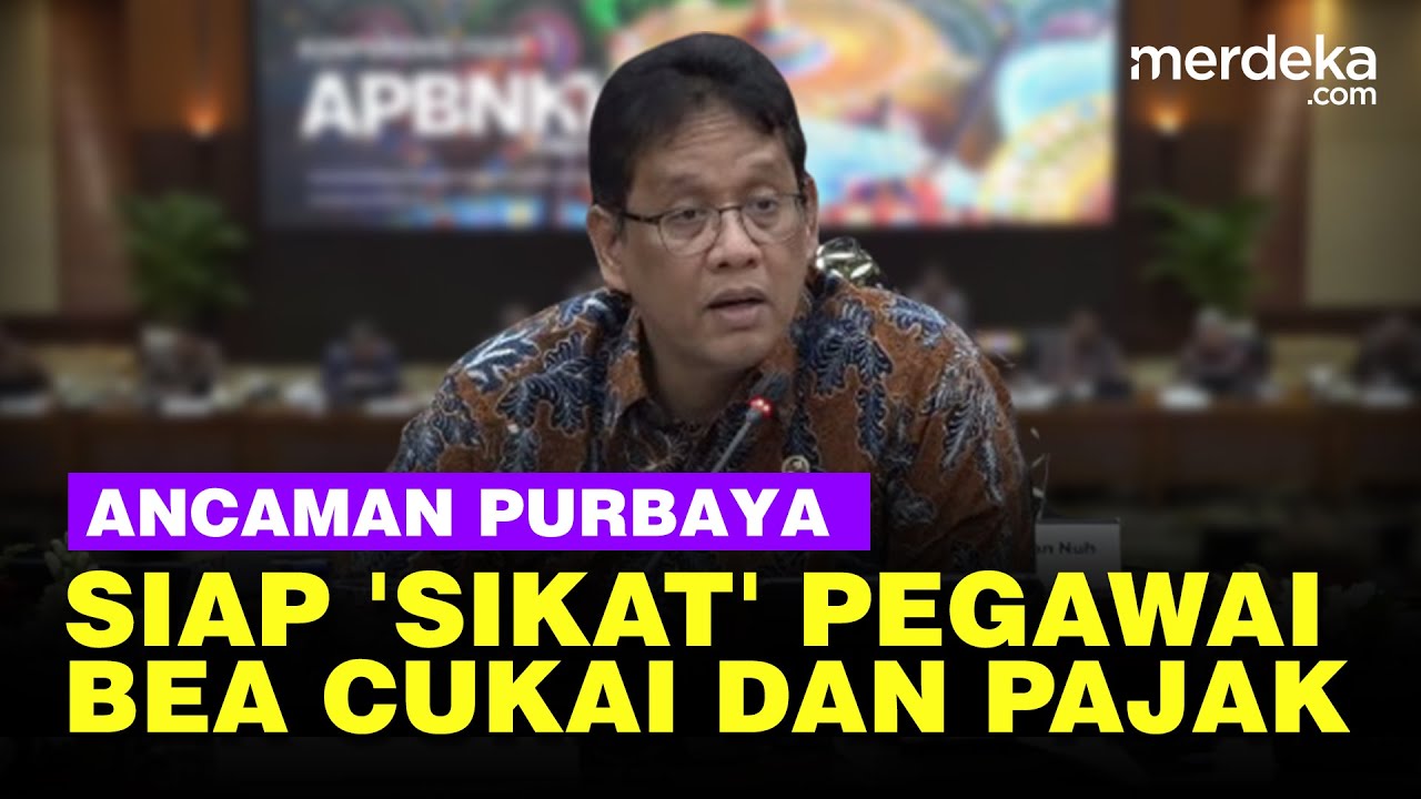 Youtube Thumnail image of : Siap-Siap! Purbaya Bakal 'Sikat' Pegawai Bea Cukai dan Pajak, Ada Apa?