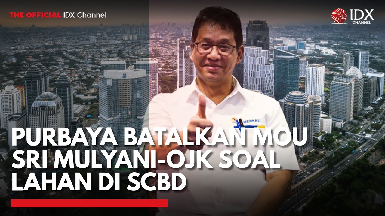 Youtube Thumnail image of : Purbaya Batalkan MoU Sri Mulyani-OJK soal Lahan di SCBD, Kenapa? | IDXC UPDATE