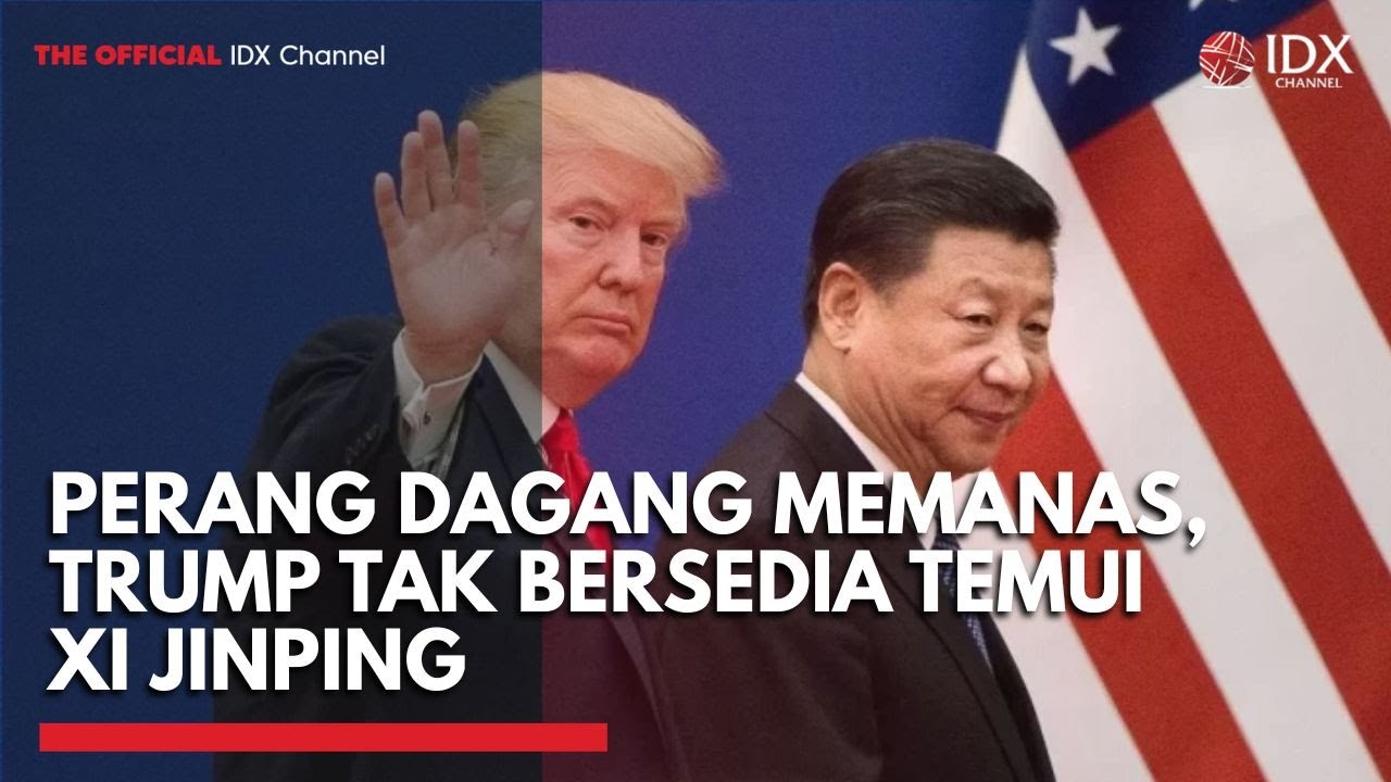 Youtube Thumnail image of : Perang Dagang Memanas, Trump Tak Bersedia Temui Xi Jinping | IDXC UPDATE