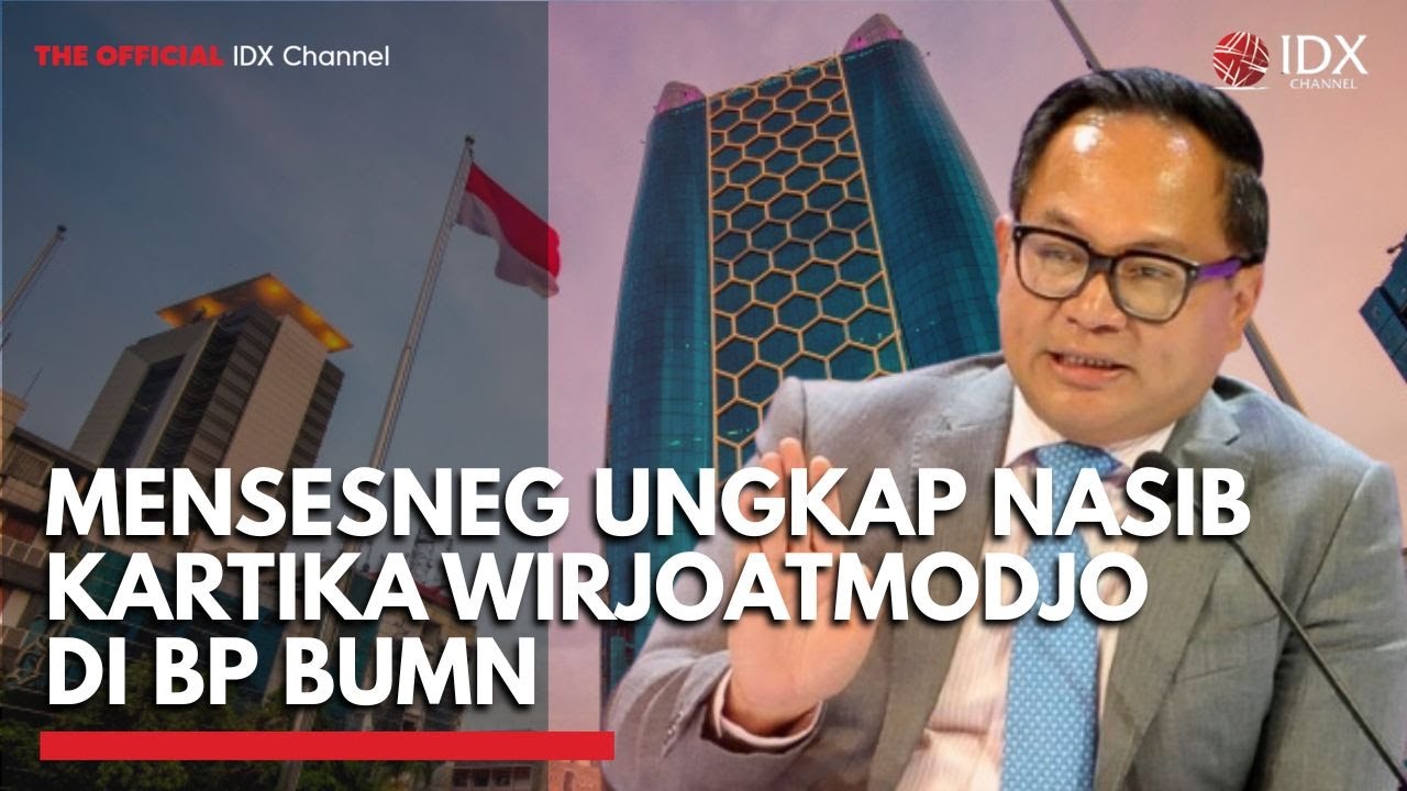 Youtube Thumnail image of : Mensesneg Ungkap Nasib Kartika Wirjoatmodjo di BP BUMN | IDXC UPDATE