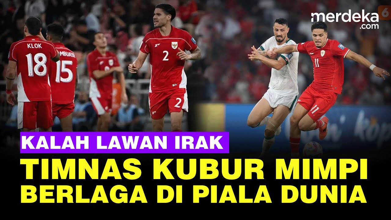 Youtube Thumnail image of : Drama & Kekalahan Menyakitkan Timnas Indonesia Lawan Irak, Kubur Mimpi Pentas di Piala Dunia