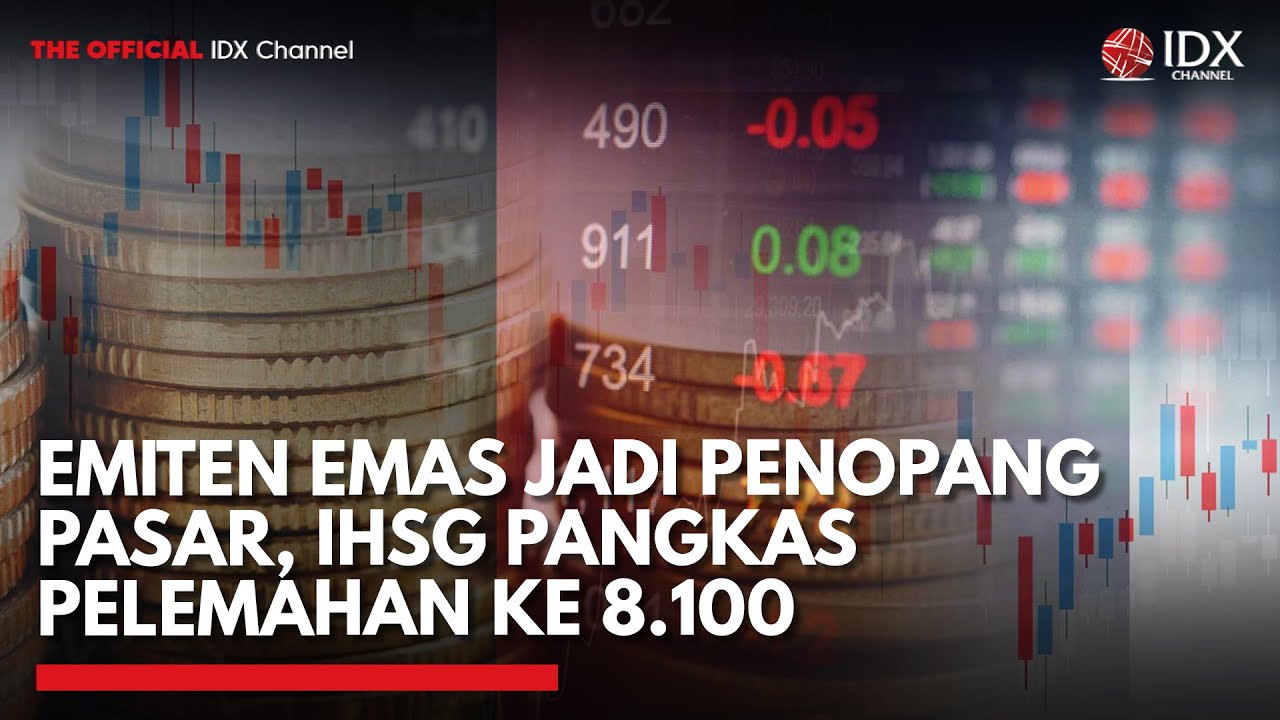 Youtube Thumnail image of : [FULL] Emiten Emas Jadi Penopang Pasar, IHSG Pangkas Pelemahan ke 8.100 | IDX CHANNEL