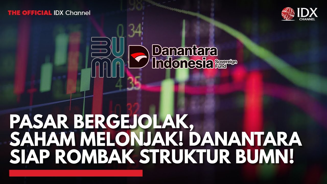 Youtube Thumnail image of : Pasar Bergejolak, Saham Melonjak! Danantara Siap Rombak Struktur BUMN! | TOP 5 IDX CHANNEL