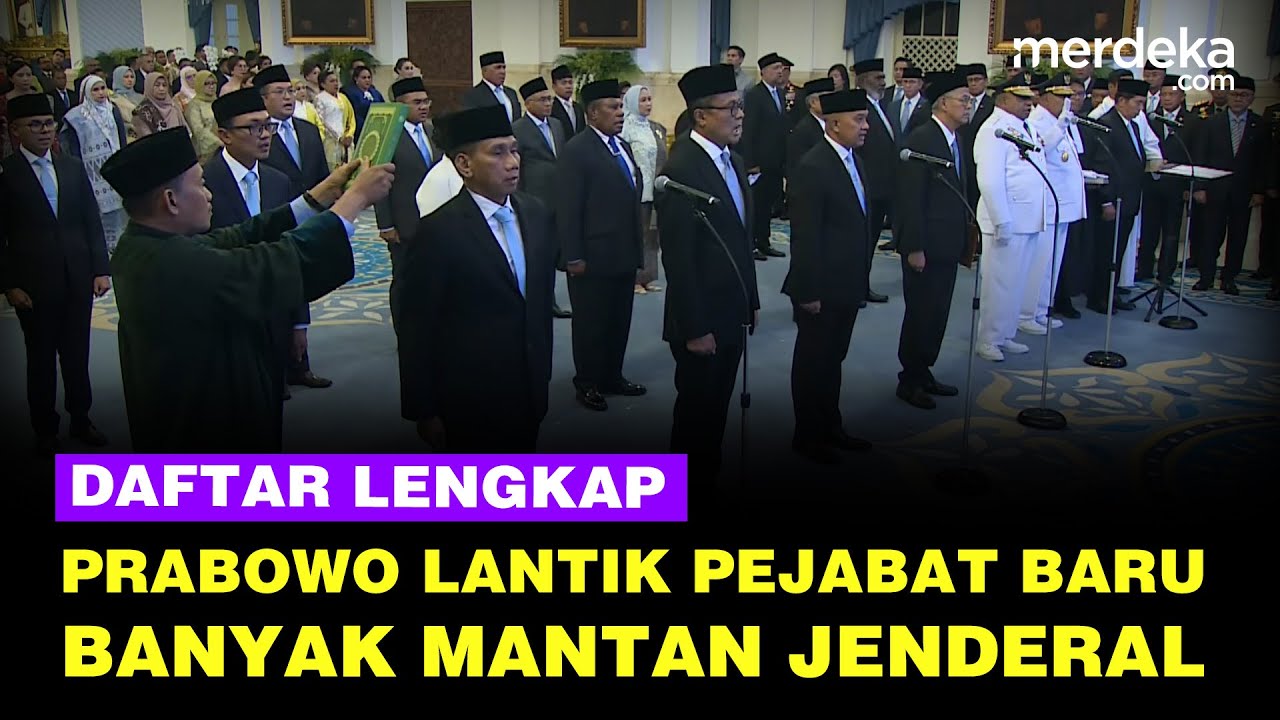 Youtube Thumnail image of : [FULL] Daftar Pejabat Baru Dilantik Prabowo di Istana, Banyak Mantan Jenderal
