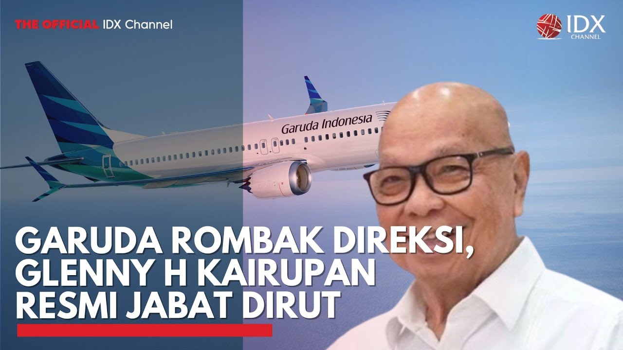 Youtube Thumnail image of : Garuda (GIAA) Rombak Direksi, Glenny H Kairupan Resmi Jabat Dirut | IDXC UPDATE