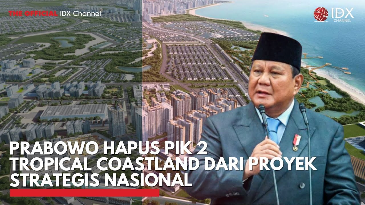 Youtube Thumnail image of : Prabowo Hapus PIK 2 Tropical Coastland dari Proyek Strategis Nasional | MARKET HIGHLIGHTS