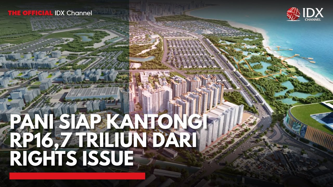 Youtube Thumnail image of : Rights Issue Raksasa, PANI Siap Himpun Rp16,7 Triliun untuk Proyek Properti Megah | MARKET BUZZ
