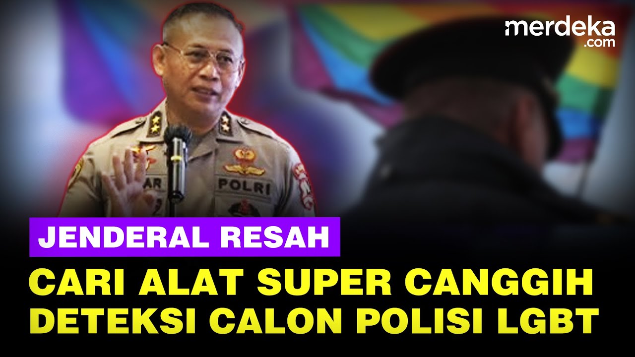 Youtube Thumnail image of : Jenderal Resah Cari Alat Super Canggih Buat Deteksi Calon Polisi Kelompok LGBT