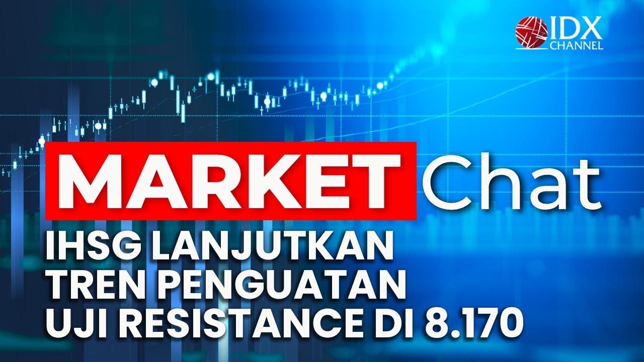 Youtube Thumnail image of : 🔴 IHSG MELANJUTKAN TREN PENGUATAN, UJI RESISTANCE 8.170 | MARKET CHAT
