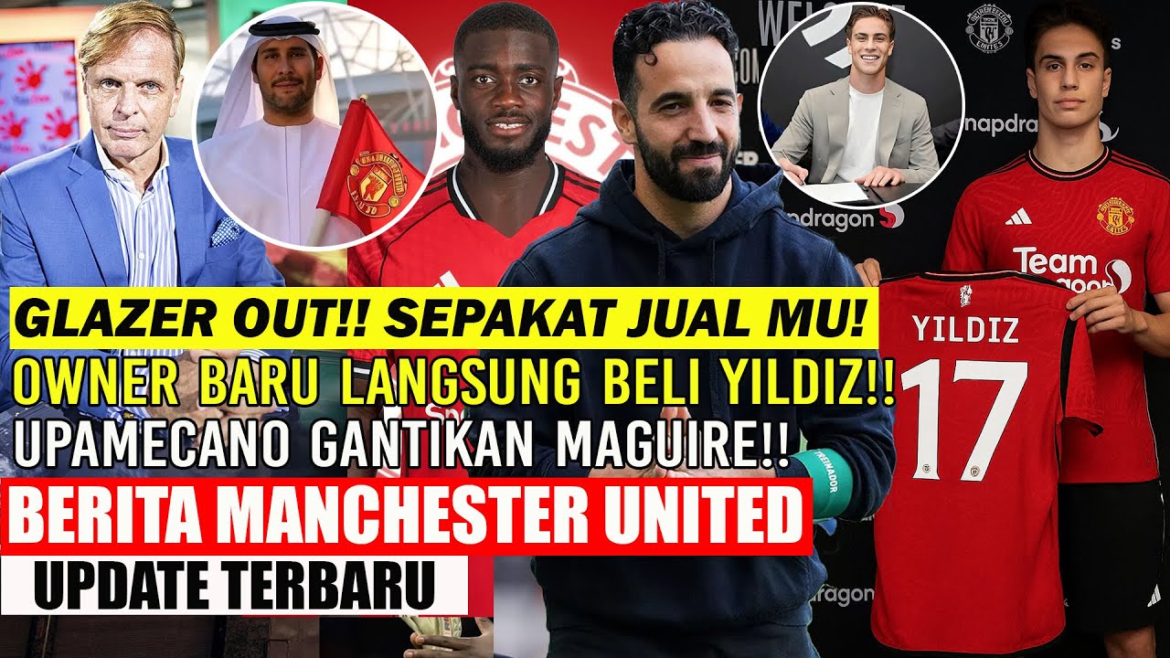 Youtube Thumnail image of : 🚨UPDATE MU❗❗GLAZER OUT PEMILIK BARU DATANG✅LANGSUNG BELI YILDIZ £78JT🔥UPAMECANO GANTIKAN MAGUIRE🔥