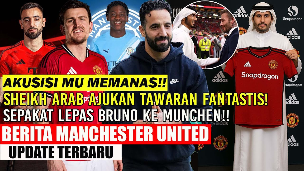 Youtube Thumnail image of : 🚨UPDATE MU❗❗AKUSISI MU MEMANAS SHEIKH ARAB TERDEPAN✅SEPAKAT LEPAS BRUNO KE MUNCHEN🔥MAGUIRE STAY🔥