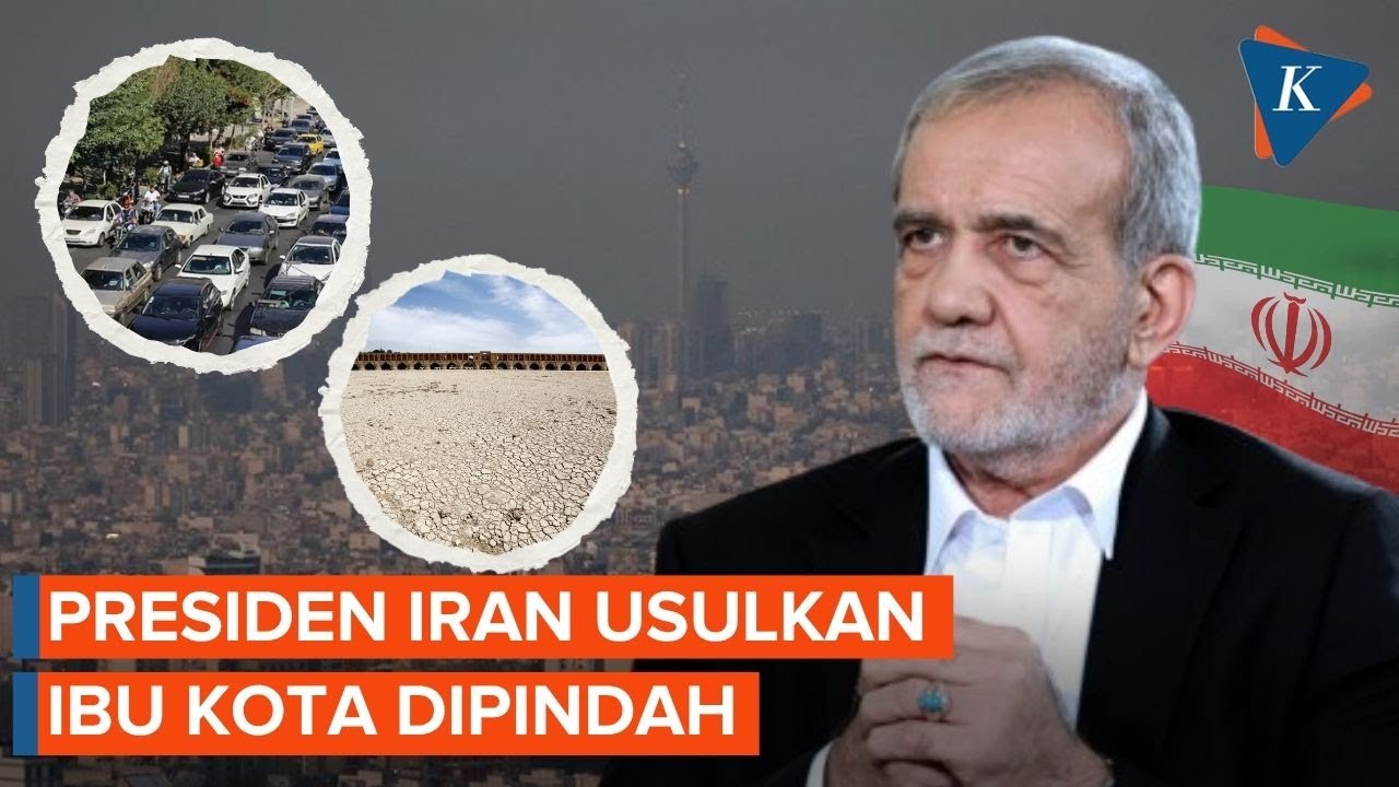 Presiden Iran Ingin Pindahkan Ibu Kota, Kenapa?