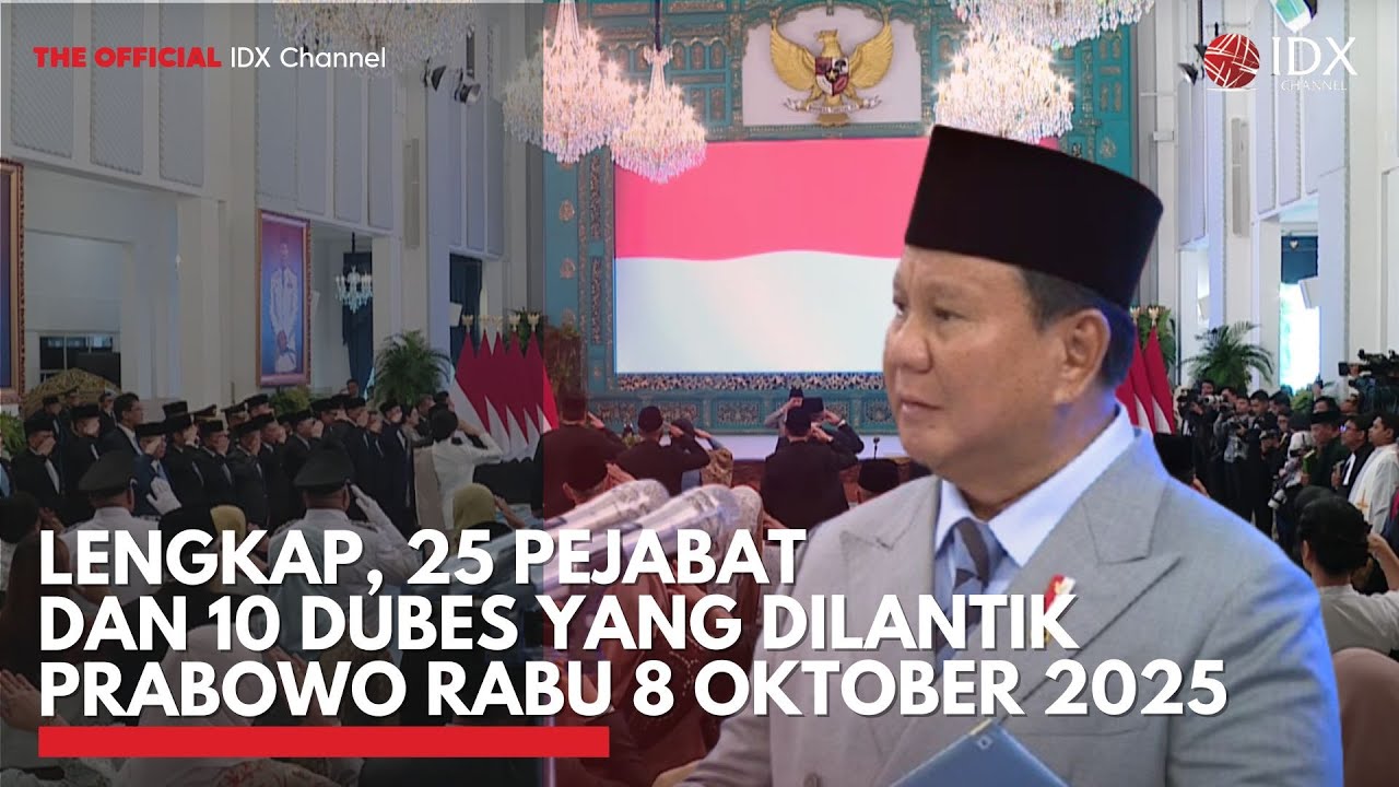 Youtube Thumnail image of : [FULL] Lengkap, 25 Pejabat dan 10 Dubes yang Dilantik Prabowo Rabu 8 Oktober 2025 | IDXC UPDATE