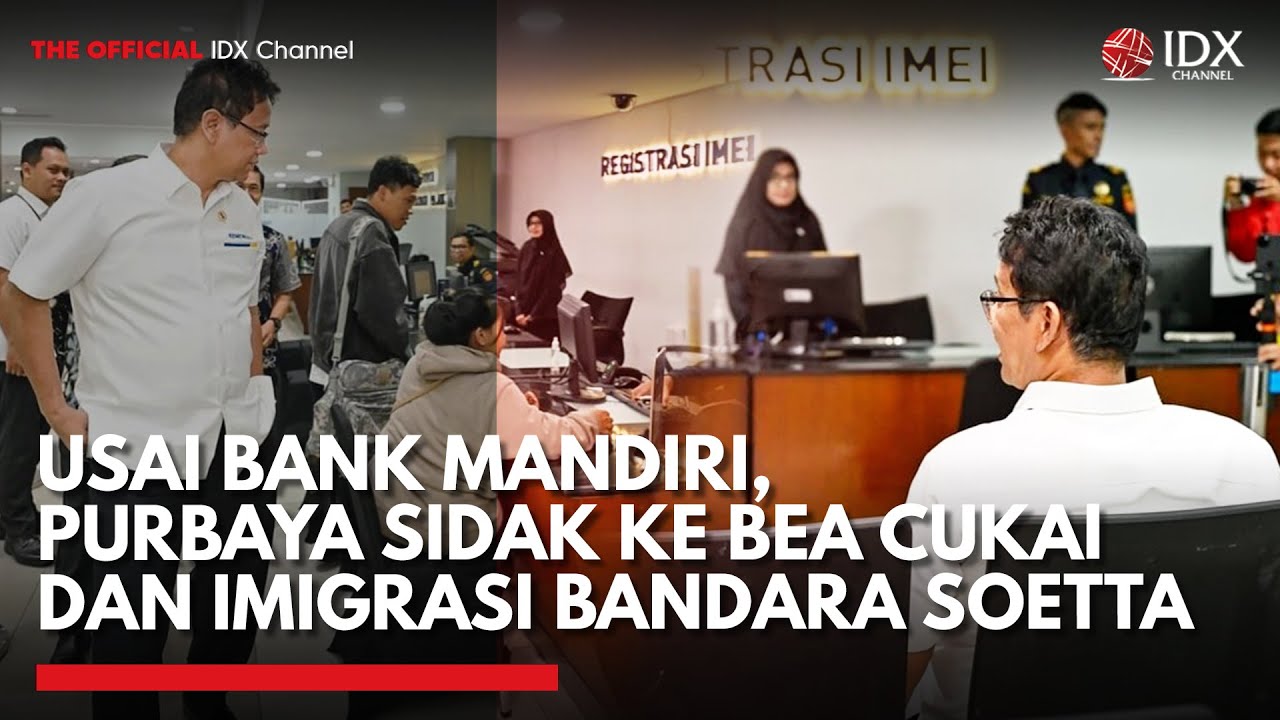 Usai Bank Mandiri, Purbaya Giliran Sidak ke Bea Cukai dan Imigrasi Bandara Soetta | IDXC UPDATE