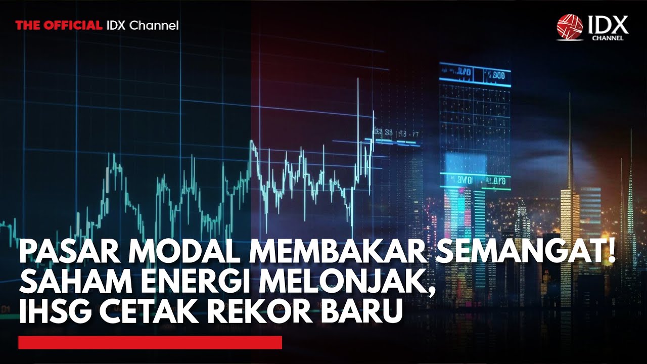 Youtube Thumnail image of : Pasar Modal Membakar Semangat! Saham Energi Melonjak, IHSG Cetak Rekor Baru | TOP 5 IDX CHANNEL