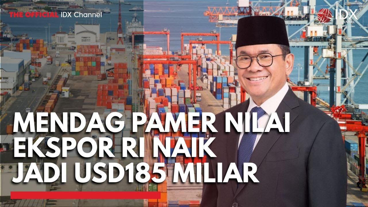 Youtube Thumnail image of : Mendag Pamer Nilai Ekspor RI Naik Jadi USD185 Miliar, Akses ke Pasar Internasional Diperluas