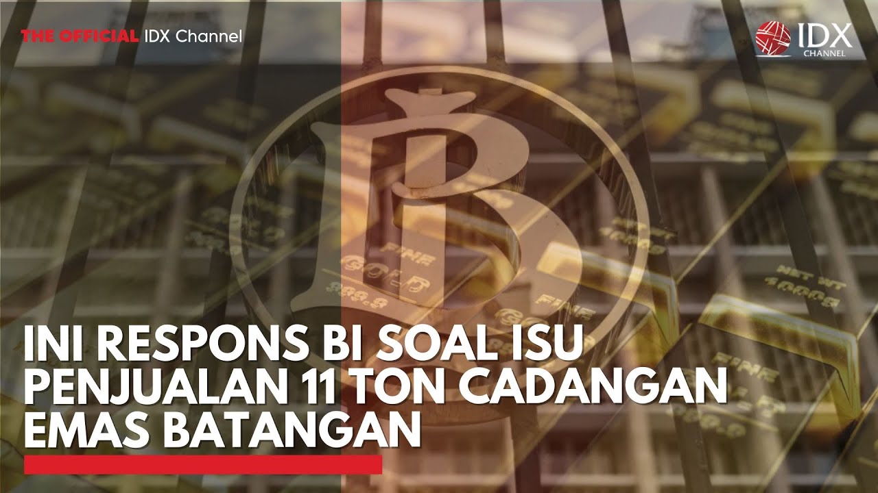 Youtube Thumnail image of : Ini Respons BI soal Isu Penjualan 11 Ton Cadangan Emas Batangan | IDXC UPDATE