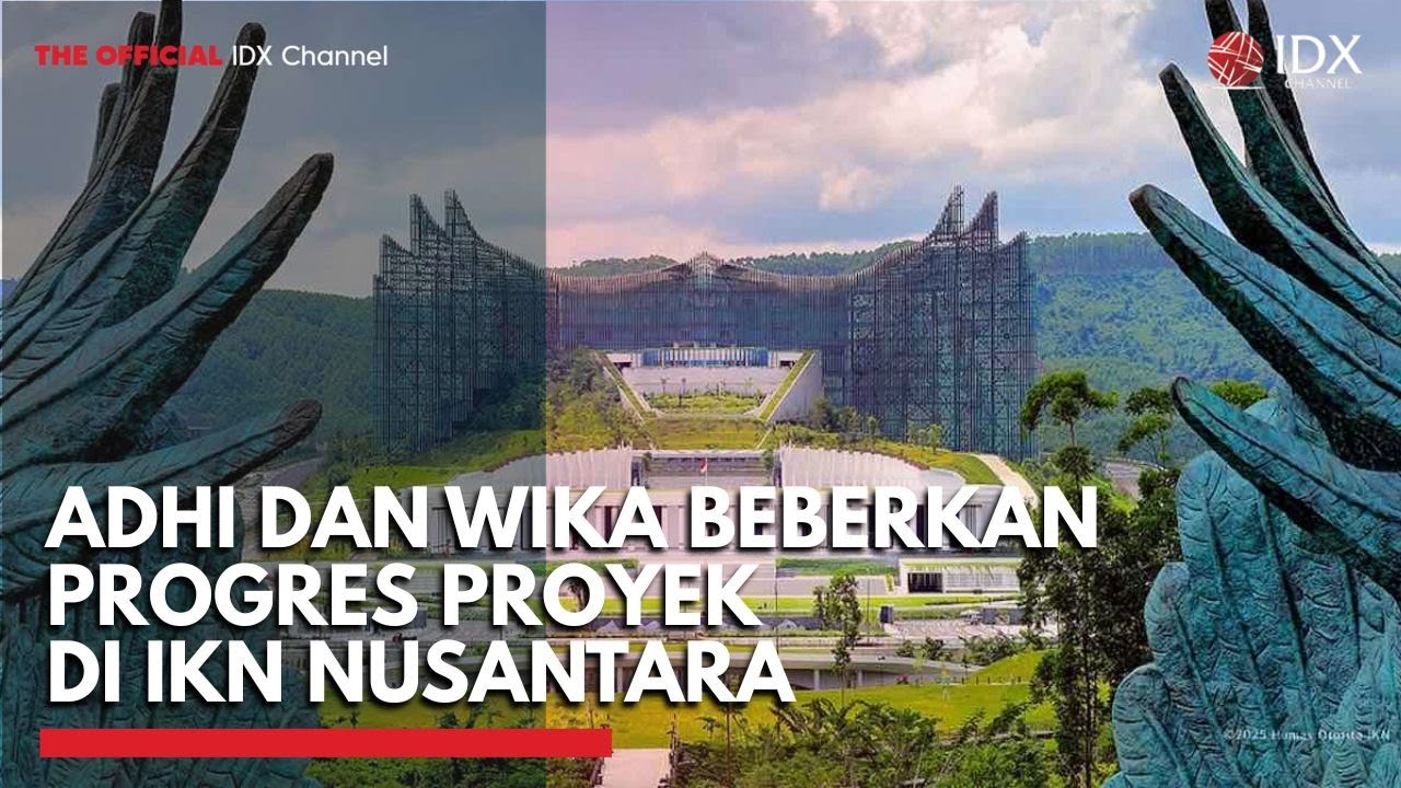 Youtube Thumnail image of : Progres Proyek IKN Nusantara Terbaru! ADHI dan WIKA Paparkan Capaian Konstruksi | MARKET BUZZ