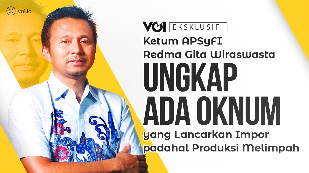 Youtube Thumnail image of : Ketum APSyFI Redma Gita Wiraswasta Heran Produksi Melimpah Tapi Keran Impor Dibuka #voitalk