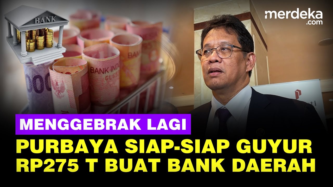 Youtube Thumnail image of : Menkeu Purbaya Menggebrak Lagi, Duit Rp275 Triliun Siap-Siap Guyur Buat Bank Daerah