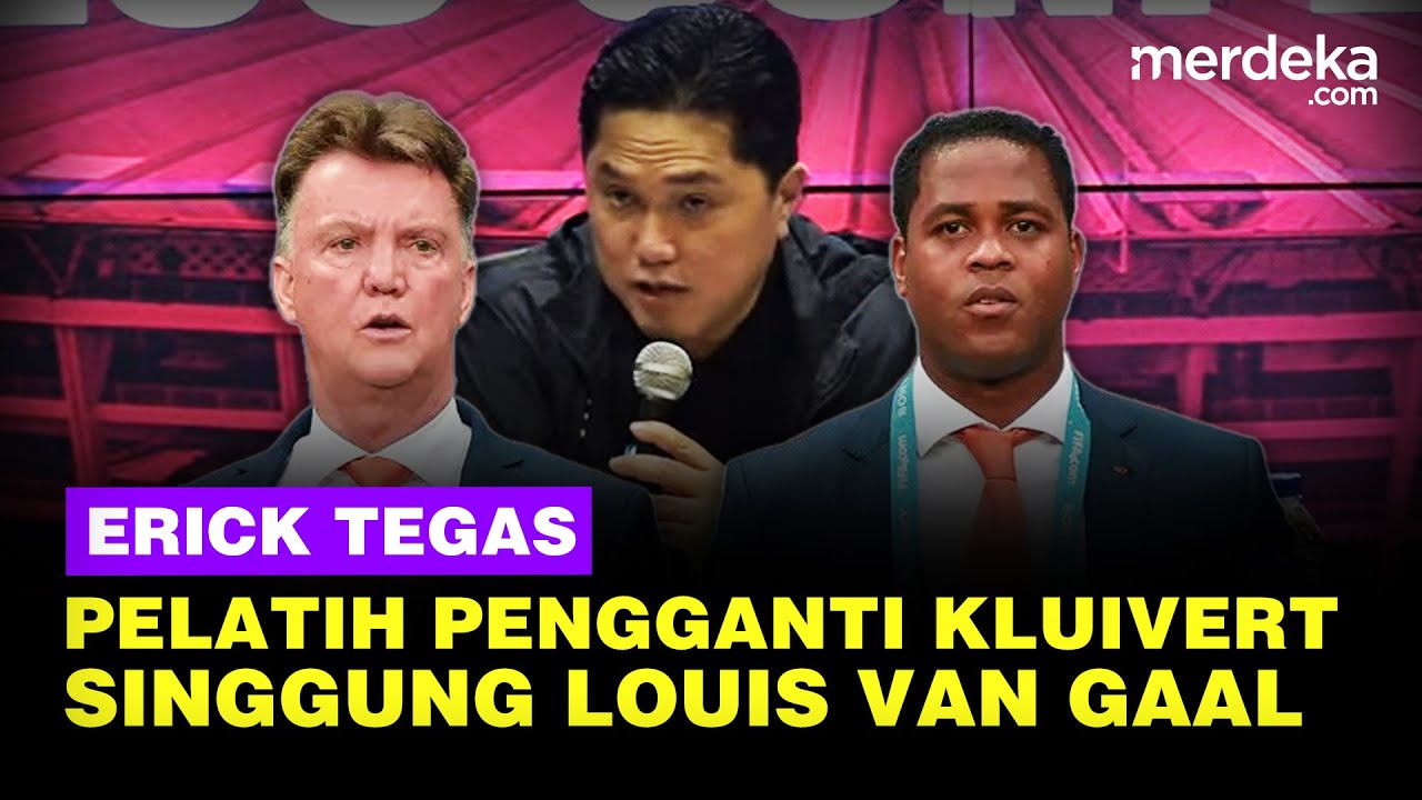 Youtube Thumnail image of : Tegas! Erick PSSI Blak-blakan Pelatih Timnas Pengganti Kluivert Hingga Singgung Louis Van Gaal