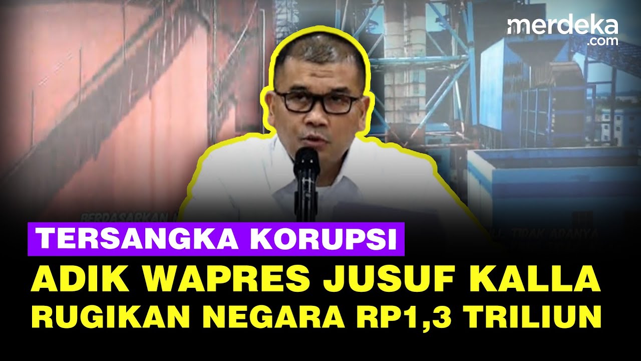 Youtube Thumnail image of : Adik Jusuf Kalla Tersangka Dugaan Korupsi PLTU Kalbar, Rugikan Negara Rp1,3 Triliun