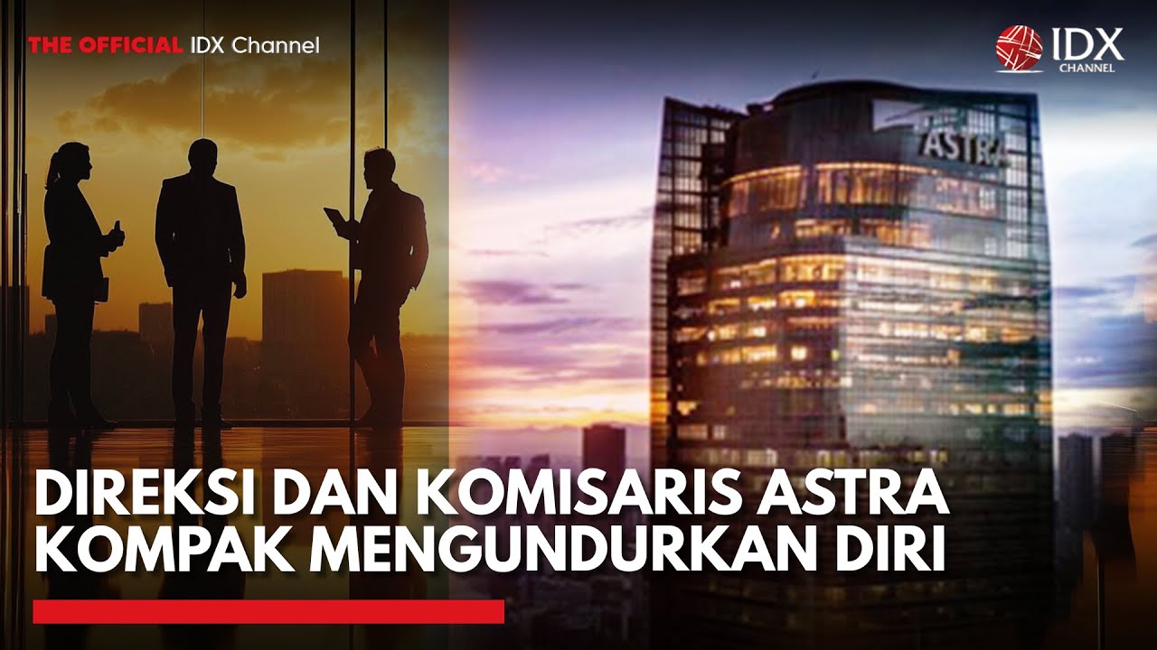 Youtube Thumnail image of : Tiga Petinggi Astra Mundur, Ada Sinyal Reorganisasi Besar? | 1ST SESSION CLOSING