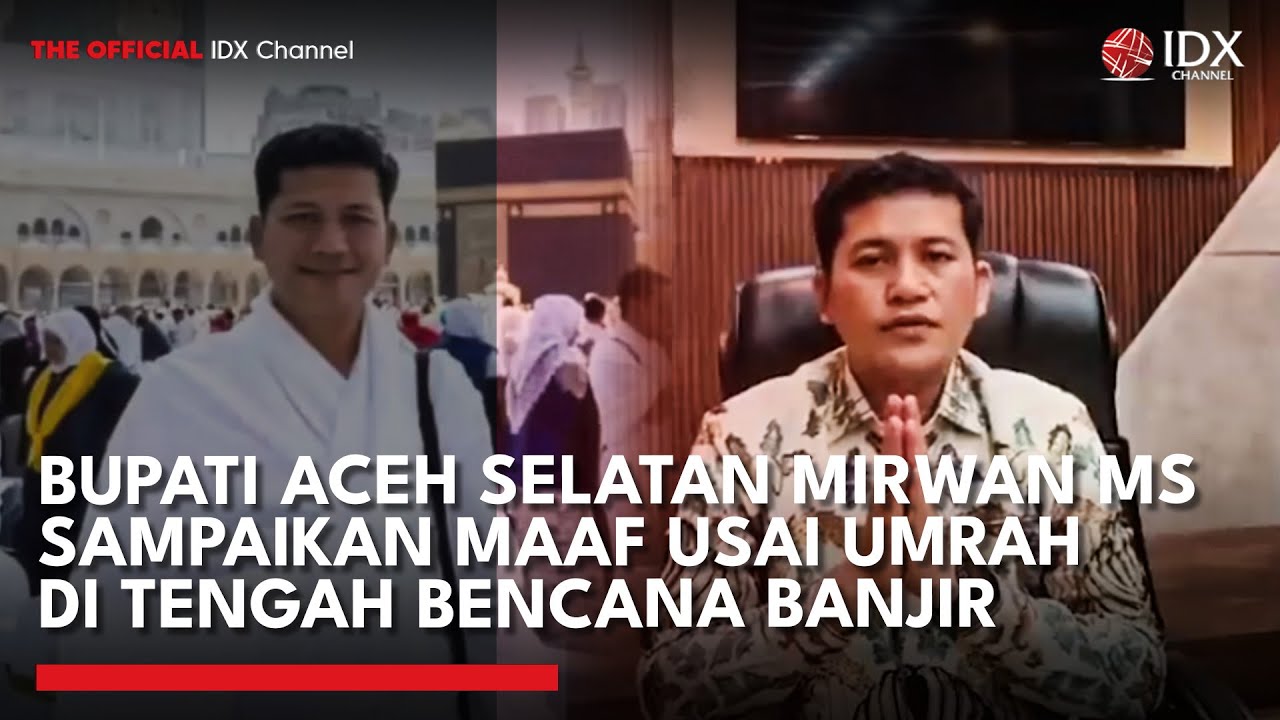 Youtube Thumnail image of : Akhirnya Bupati Aceh Selatan Minta Maaf Berangkat Umrah di Tengah Bencana Banjir | IDXC UPDATE