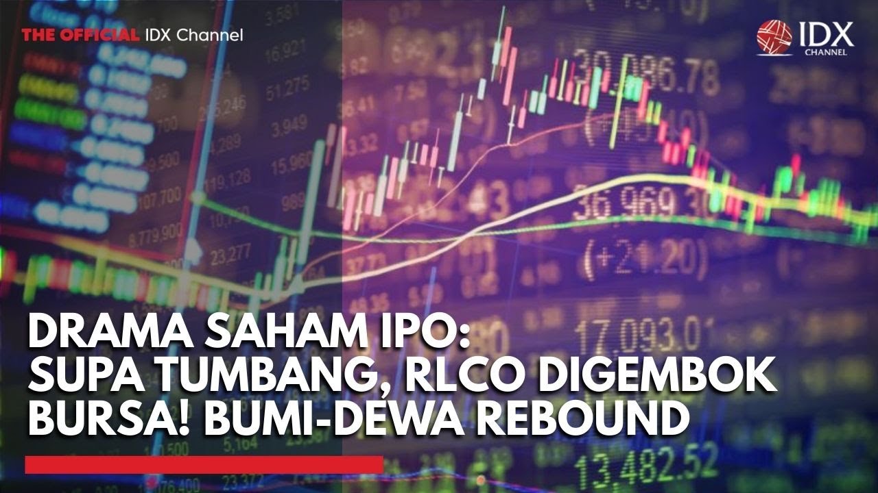 Youtube Thumnail image of : Drama Saham IPO: SUPA Tumbang, RLCO Digembok Bursa! BUMI-DEWA Rebound | TOP 5 IDX CHANNEL
