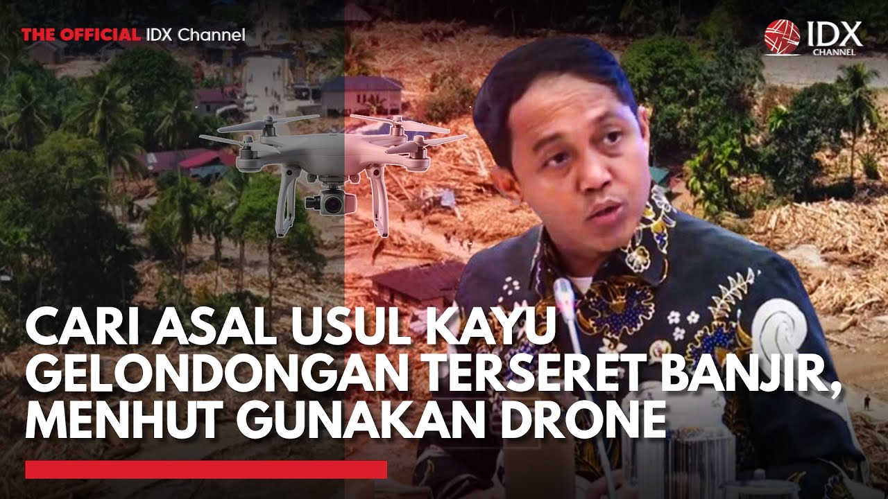 Youtube Thumnail image of : Cari Asal Usul Kayu Gelondongan Terseret Banjir, Menhut Gunakan Drone | IDXC UPDATE