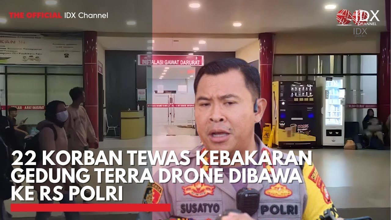 Youtube Thumnail image of : 22 Korban Tewas Kebakaran Gedung Terra Drone Dibawa ke RS Polri | IDXC UPDATE
