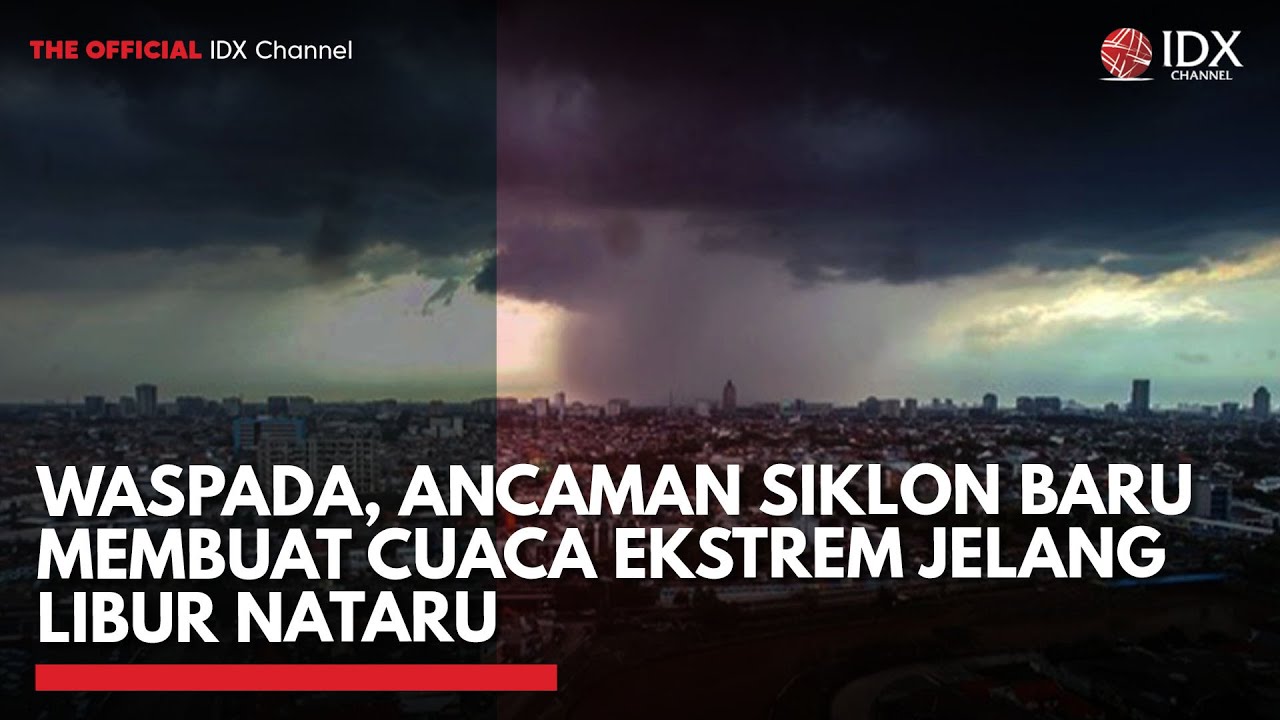 Youtube Thumnail image of : Waspada, Ancaman Siklon Baru Membuat Cuaca Ekstrem Jelang Libur Nataru | IDXC UPDATE