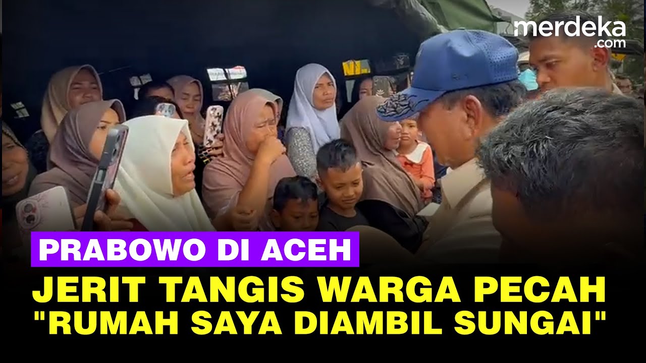 Youtube Thumnail image of : Jerit Tangis Warga Korban Banjir Aceh Bertemu Prabowo: Rumah Saya Diambil Sungai