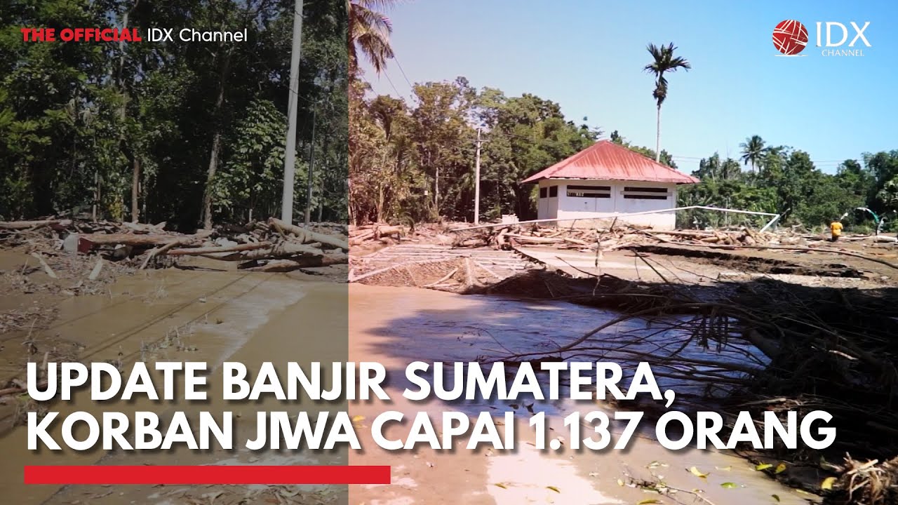 Youtube Thumnail image of : Update Banjir Sumatera, Korban Jiwa Capai 1.137 Orang | IDXC UPDATE