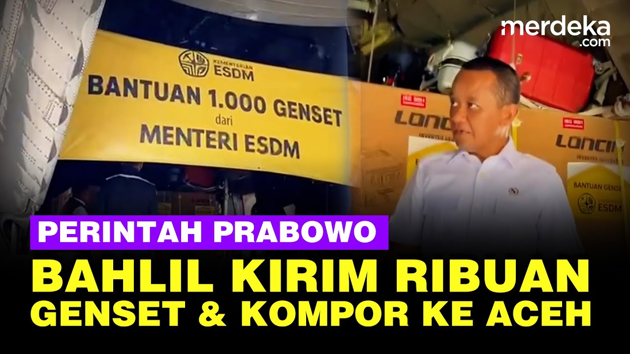 Perintah Prabowo! Bahlil Kirim 1.000 Genset dan 3.000 Kompor ke Aceh