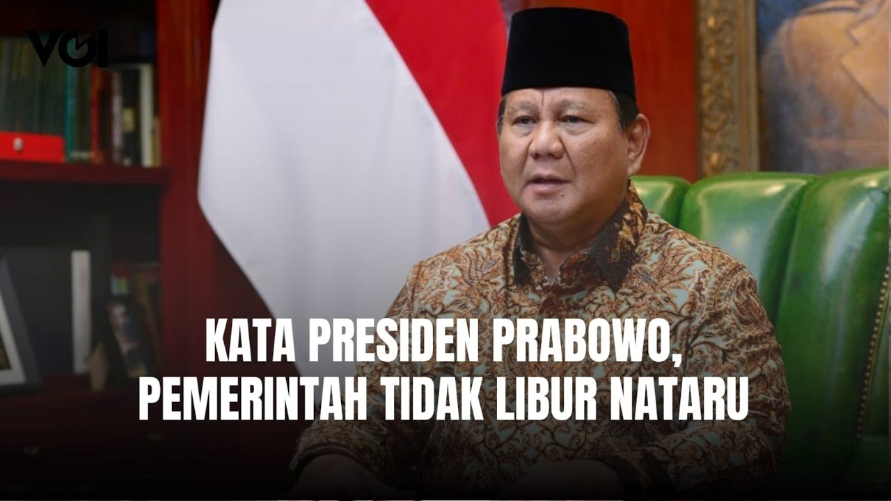 Perintah Presiden Prabowo, Pemerintah Tidak Libur Nataru, Fokus Tangani Bencana