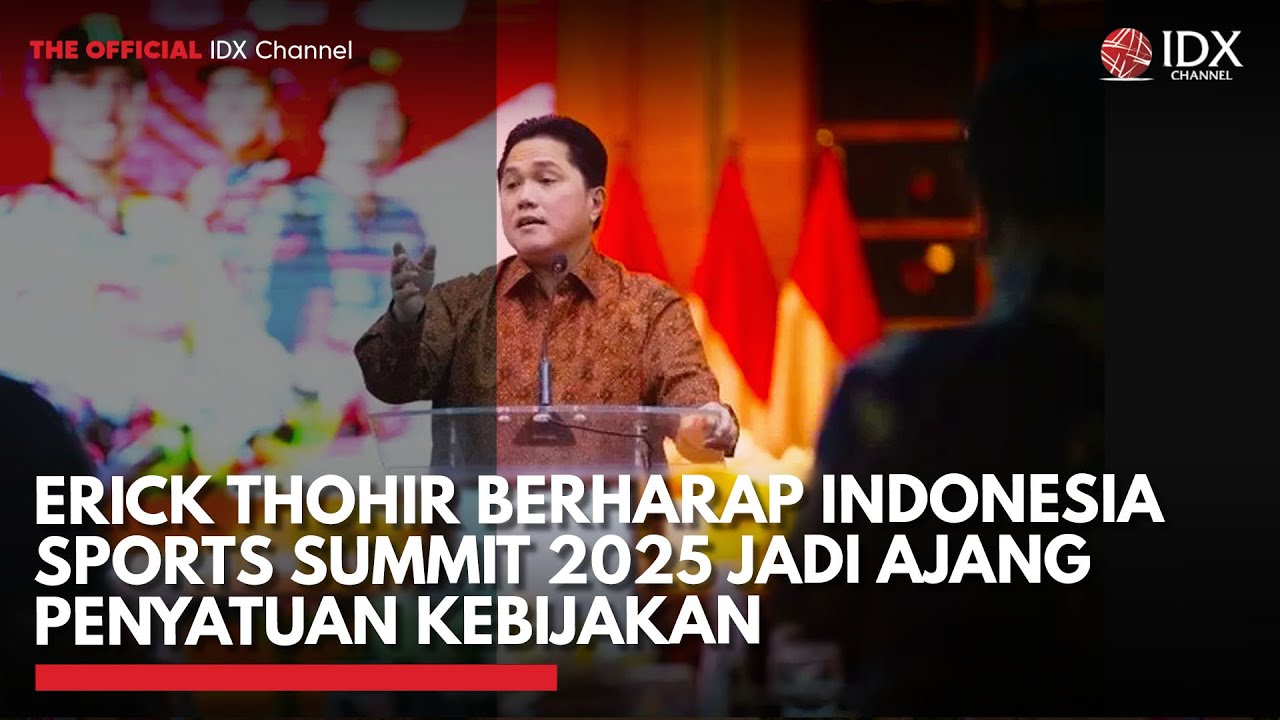 Youtube Thumnail image of : Erick Thohir Berharap Indonesia Sports Summit 2025 Jadi Ajang Penyatuan Kebijakan | IDXC UPDATE