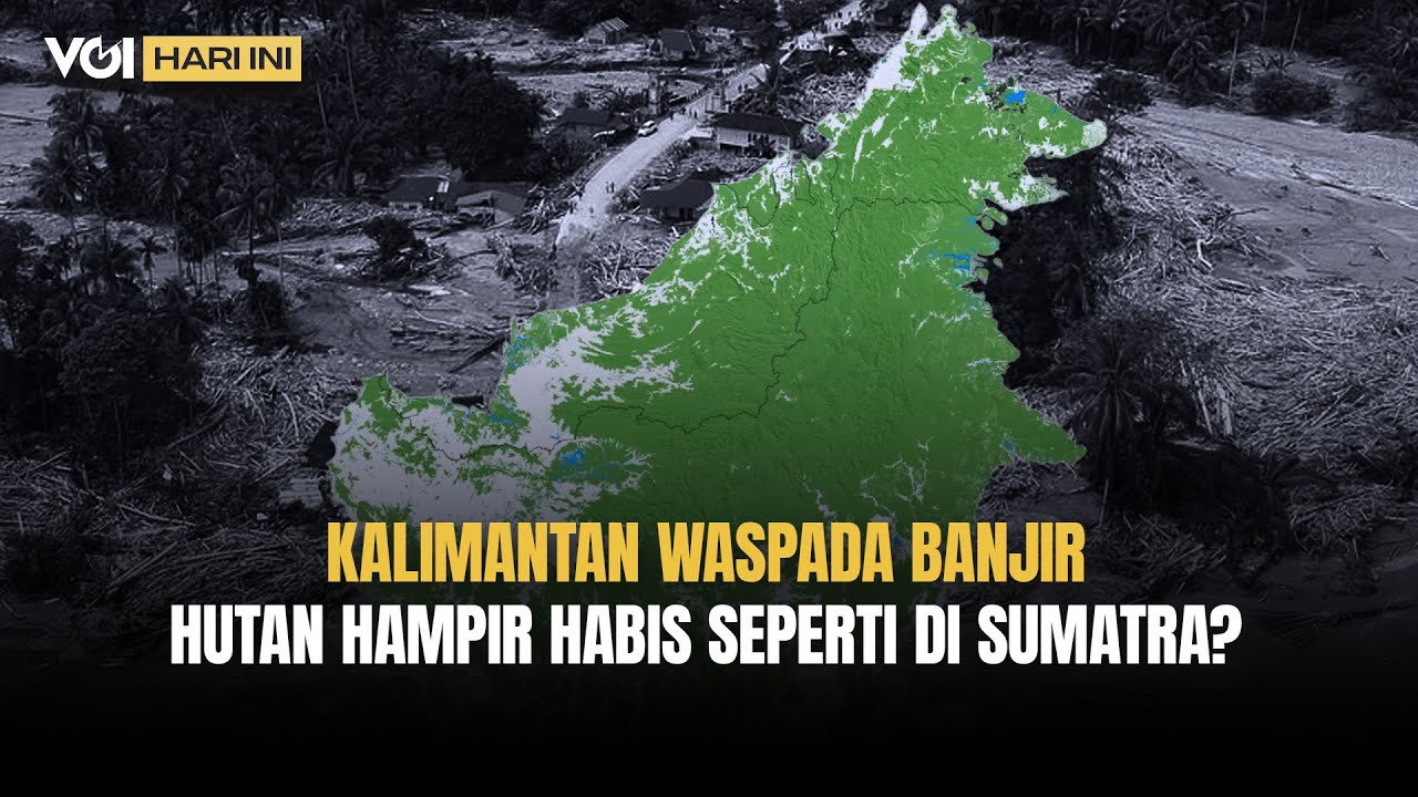 Youtube Thumnail image of : VOI Hari Ini: Kalimantan Banjir Rob, Waspada Banjir Seperti di Sumatra Karena Hutan Hampir Habis?