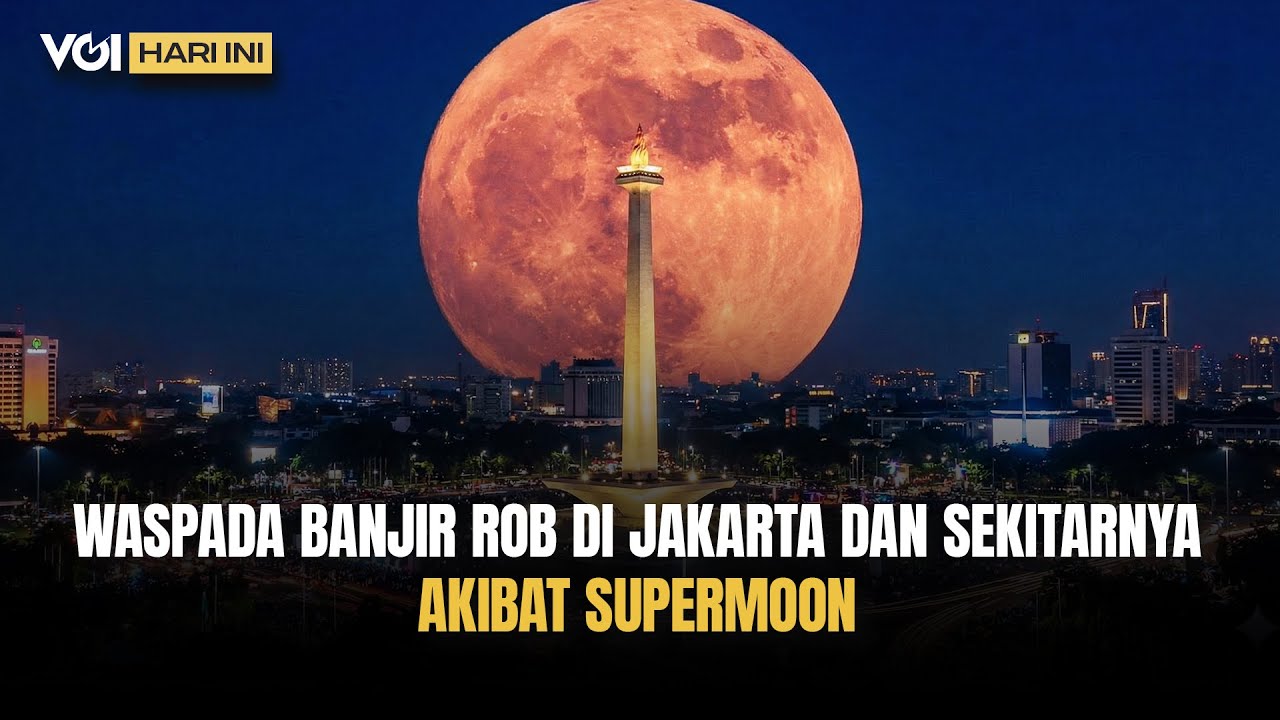 Youtube Thumnail image of : VOI Hari Ini: Waspada Fenomena Supermoon Sebabkan Banjir Rob di Jakarta dan Sekitarnya
