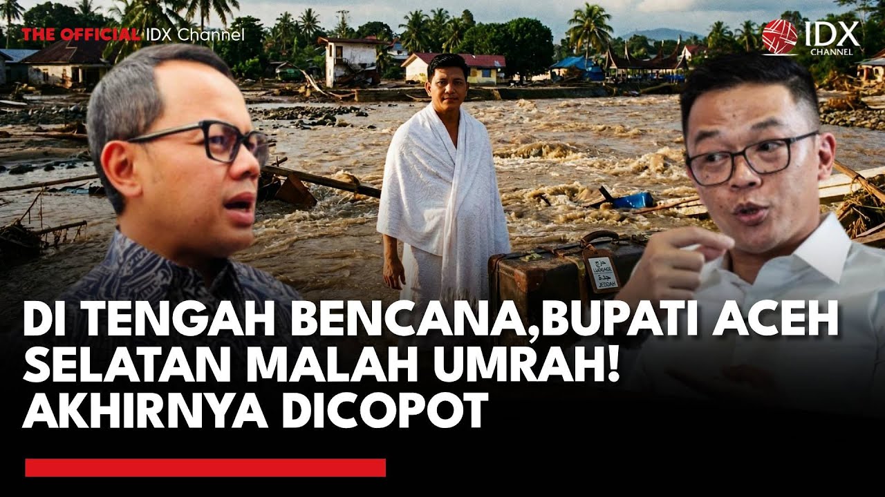 Youtube Thumnail image of : Umrah di Tengah Bencana: Bupati Aceh Selatan Tak Dapat Izin hingga Dicopot Partai | IDXC UPDATE