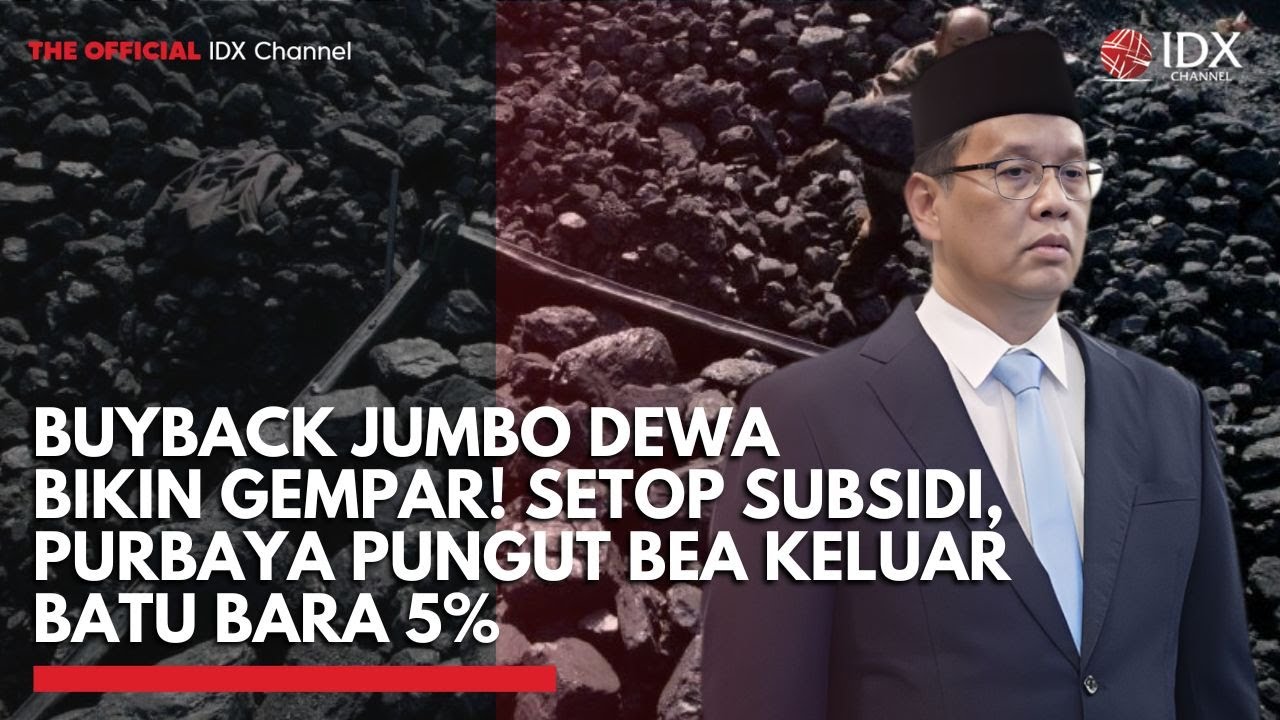 Youtube Thumnail image of : Buyback Jumbo DEWA Bikin Gempar! Setop Subsidi, Purbaya Pungut Bea Keluar Batu Bara 5% | TOP 5