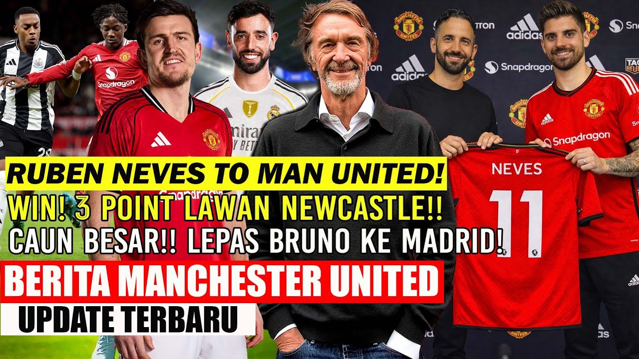 Youtube Thumnail image of : 🚨UPDATE MU❗❗RUBEN NEVES TO MAN UNITED✅3 POINT LAWAN NEWCASTLE🔥MADRID BIDIK BRUNO🔥MAGUIRE CASE NASIB🔥