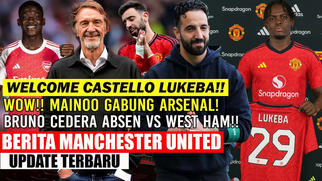 Youtube Thumnail image of : 🚨UPDATE MU❗❗AMORIM DATANGKAN BEK BARU✅WELCOME CASTELLO LUKEBA🔥BRUNO ABSEN VS WESTHAM🔥MAINOO ARSENAL🔥