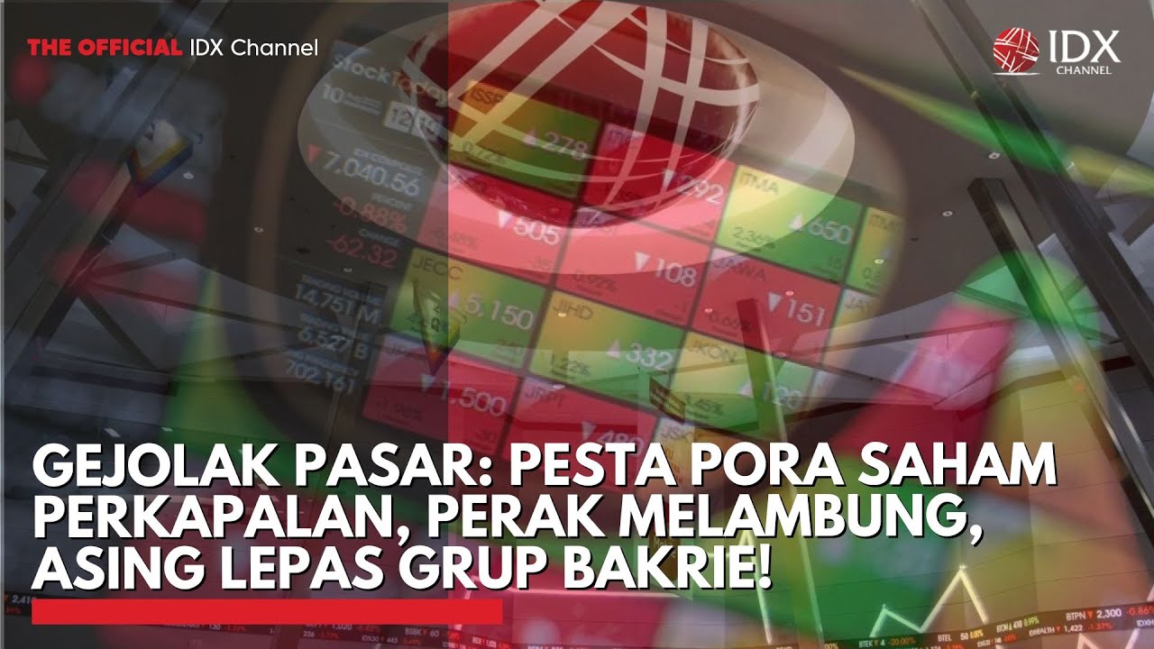 Youtube Thumnail image of : Gejolak Pasar: Pesta Pora Saham Perkapalan, Perak Melambung, Asing Lepas Grup Bakrie! | TOP 5