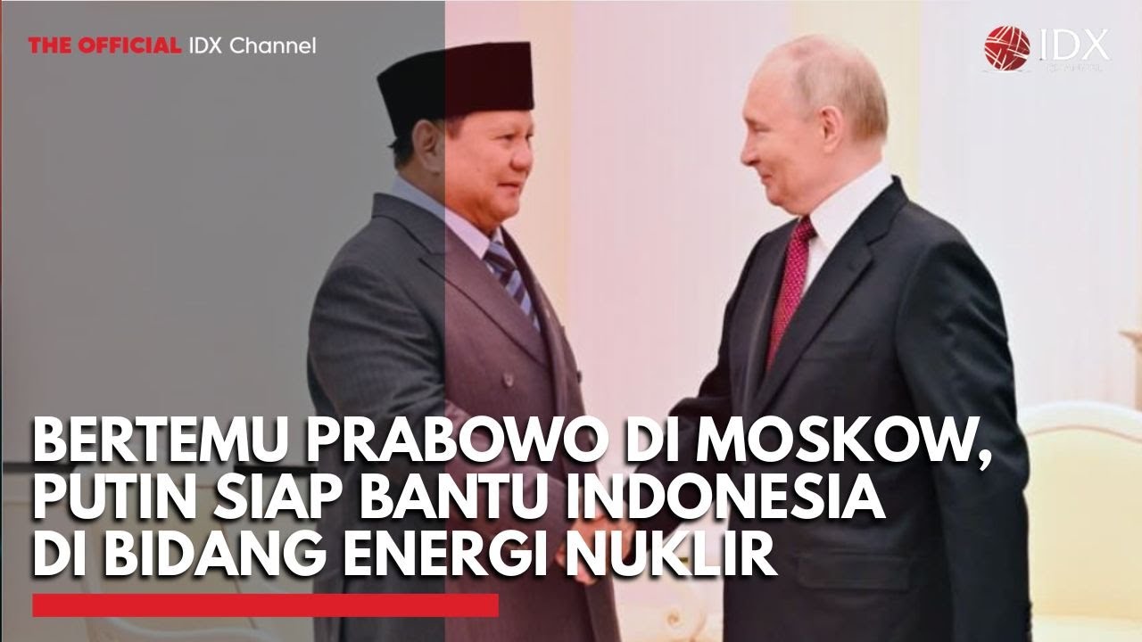 Youtube Thumnail image of : Bertemu Prabowo di Moskow, Putin Siap Bantu Indonesia di Bidang Energi Nuklir | IDXC UPDATE