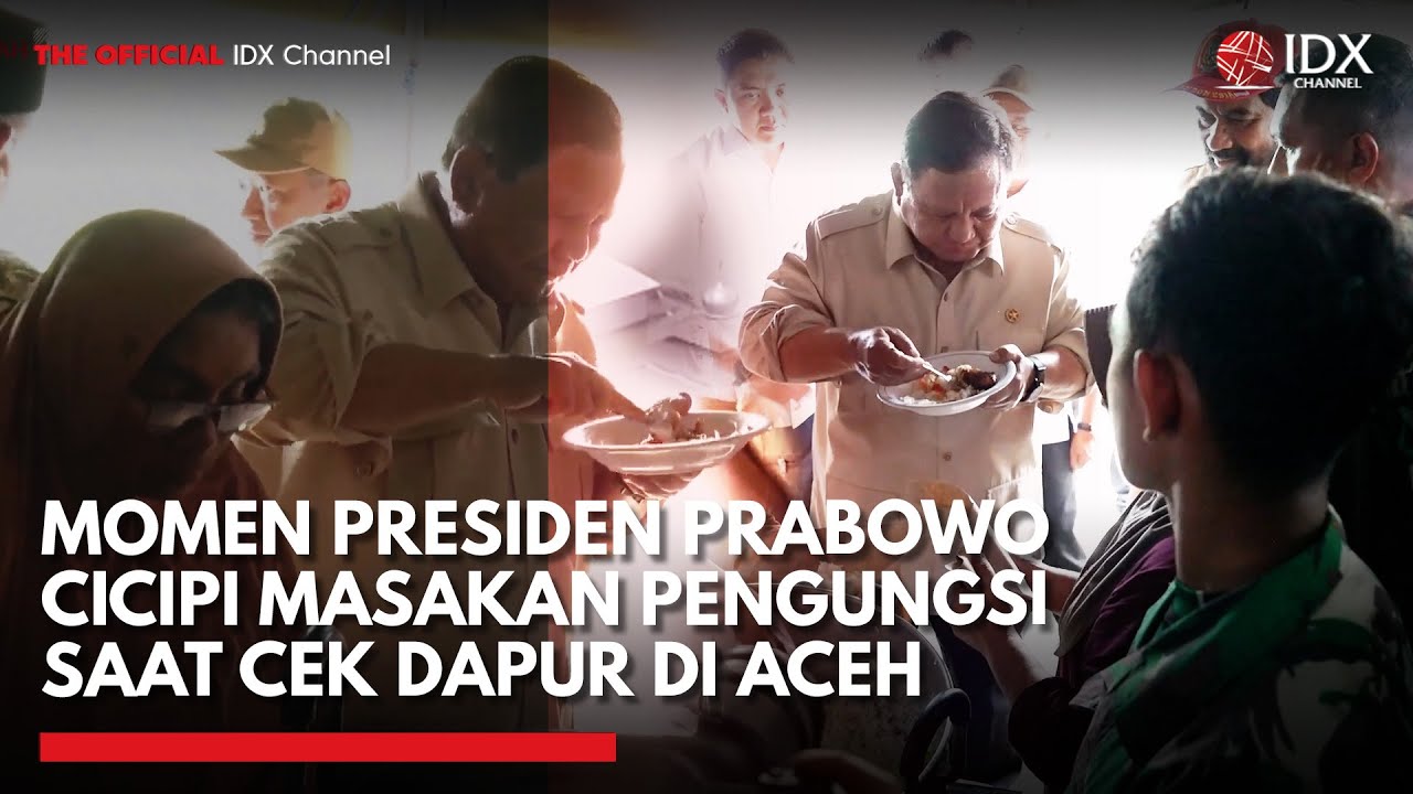 Youtube Thumnail image of : Momen Presiden Prabowo Cicipi Masakan Pengungsi saat Cek Dapur di Aceh | IDXC UPDATE